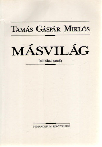 Tams Gspr Mikls - Msvilg (Politikai esszk)