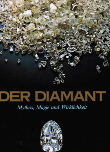 Der Diamant - Mythos, Magie und Wirklichkeit