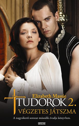 Elizabeth Massie - Tudorok 2. - Végzetes játszma