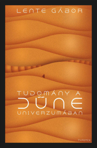 Lente Gábor - Tudomány a Dűne univerzumában