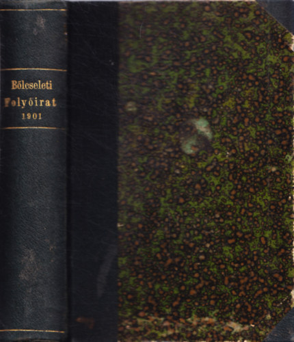 Dr. Kiss J�nos  (szerk.) - B�lcseleti foly�irat.Tizenhatodik �vfolyam. 1901.