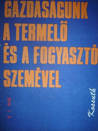 Csah�k Istv�n Barta Barnab�s - Gazdas�gunk a termel� �s a fogyaszt� szem�vel