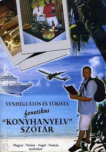 Bartos Andor - Vend�gl�t�s �s turista fonetikus 'konyhanyelv' sz�t�r