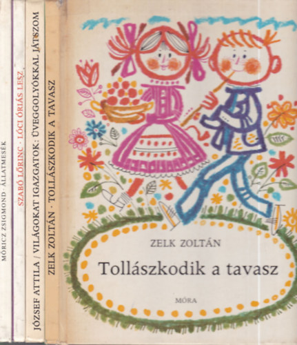 Jzsef Attila, Szab Lrinc, Mricz Zsigmond Zelk Zoltn - 4 db. klasszikus gyerekknyv (Tollszkodik a tavasz + Vilgokat igazgatok: veggolykkal jtszom + Lci ris lesz + llatmesk)