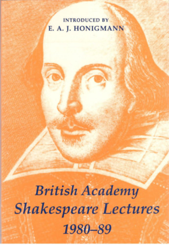 E. A. J. Honigmann - British Academy Shakespeare Lectures 1980-89