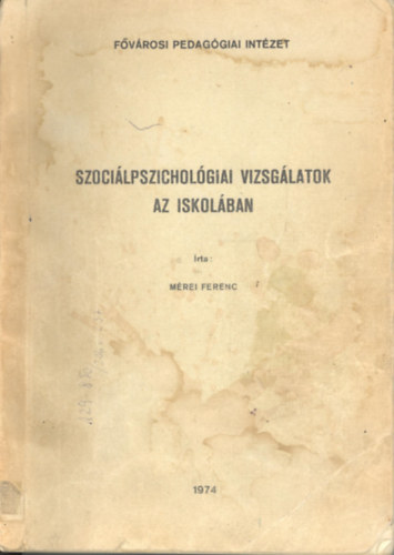 Mrei Ferenc - Szocilpszicholgiai vizsglatok az iskolban