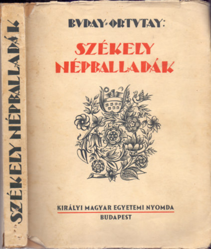 Buday Gyrgy  (dsztette) Ortutay Gyula (sszevlogatta) - Szkely npballadk (Msodik, bvtett kiads)