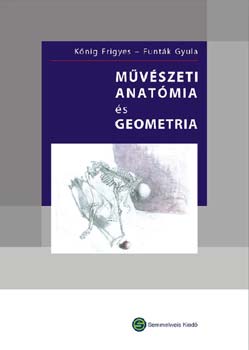 Funtk Gyula Knig Frigyes - Mvszeti anatmia s geometria