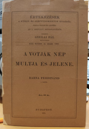Barna Ferdinnd - A Votjk np multja s jelene (rtekezsek a nyelv- s szptugomnyok krbl) XIII. ktet II. szm. 1886
