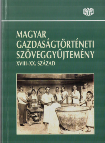Coch-Farag�-K�v�r-Pog�ny... - Magyar gazdas�gt�rt�neti sz�veggy�jtem�ny XVIII-XX. sz�zad