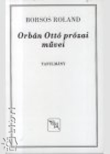 Borsos Roland - Orb�n Ott� pr�zai m�vei