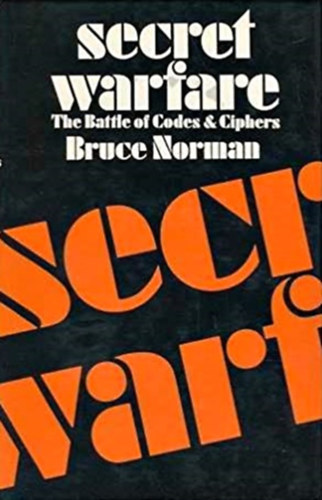 Bruce Norman - Secret Warfare - The Battle of Codes and Ciphers