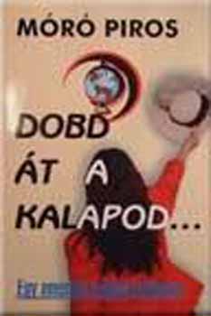 Mr Piros - Dobd t a kalapod...