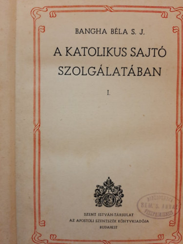 A katolikus sajt� szolg�lat�ban I.