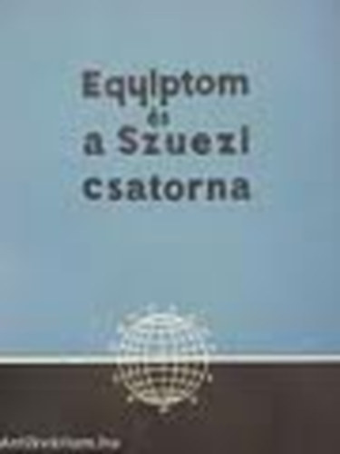 A. Sorin - Er�s L�szl� - Egyiptom - A Szuezi-csatorna