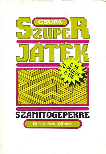 Knzsy Lszl-Gl Istvn - Csupa szuperjtk C-PLUS/4, C-16, C-116 szmtgpekre