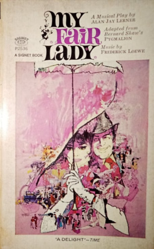 Alan J. Lerner - My Fair Lady - Adapted from Bernard Shaw's Pygmalion (Signet book)
