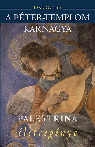 Lng Gyrgy - A Pter-templom karnagya - Palestrina letregnye