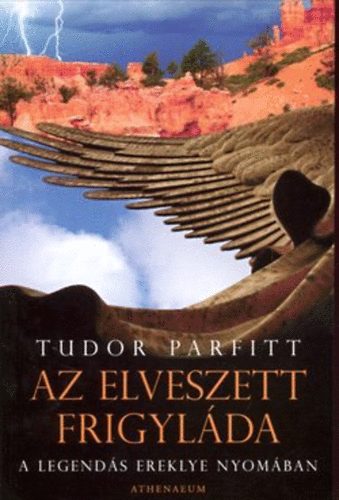 Tudor Parfitt - Az elveszett frigylda - A legends ereklye nyomban
