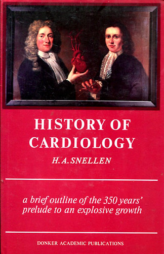 H. A. Snellen - History Of Cardiology (A kardiol�gia t�rt�nete - angol nyelv�)