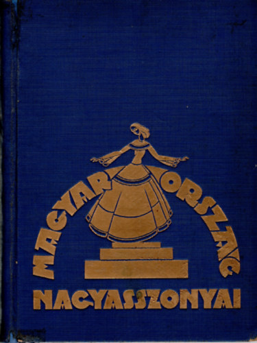 Farkas Emd-Nemes Mihly - Magyarorszg Nagyasszonyai I-III. (egy ktetben)
