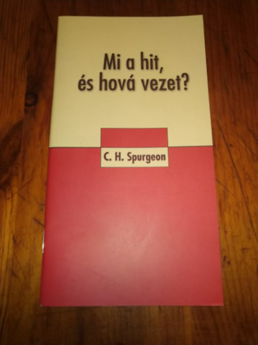 C. H. Spurgeon - Mi a hit �s hov� vezet?