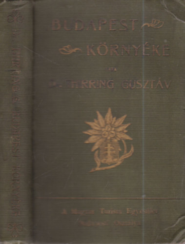 Dr. Thirring Gusztáv - Budapest környéke (Gyakorlati kalauz kirándulók, turisták és a természet kedvelői részére)