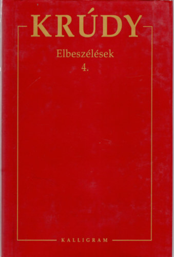 Bereczky Gbor  (szerk) - Krdy Gyula sszegyjttt mvei Elbeszlsek 4.