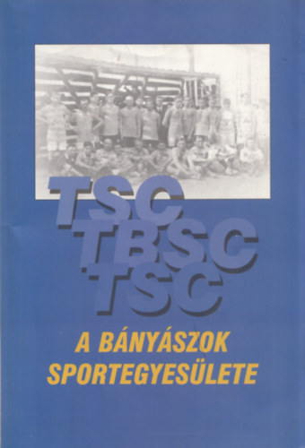A TSC (TBSC) vtizedei (A bnyszok sportegyeslete) (dediklt?)
