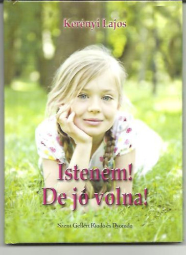 Ker�nyi Lajos - Istenem! De j� volna!