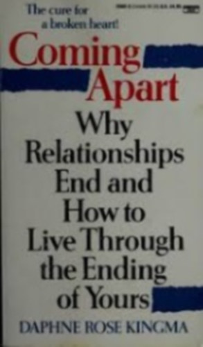 Daphne Rose Kingma - Coming Apart: Why Relationships End and How to Live Through the Ending of Yours