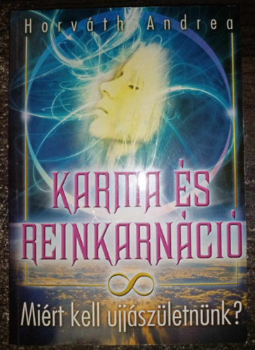 Horvth Andrea - Karma s reinkarnci - Mirt kell jjszletnnk? (Hogy "mkdik" a karmnk?	/ Karmikus kapcsolatok / A karma kutati / Esetek / A Ltha vizn tl) - Egyedi termkfot