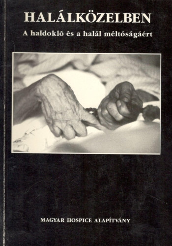 Hal�lk�zelben - A haldokl� �s a hal�l m�lt�s�g��rt