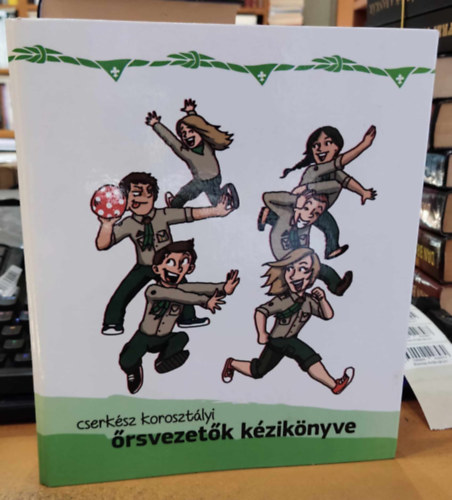 Husz�r M�rton  Solymosi Bal�zs (illus.) - Cserk�sz koroszt�lyi �rsvezet�k k�zik�nyve (kapcsos mappa form�tum)