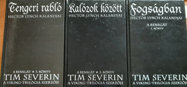 Tim Severin - A renegát 1-3. (Fogságban, Kalózok között, Tengeri rabló)