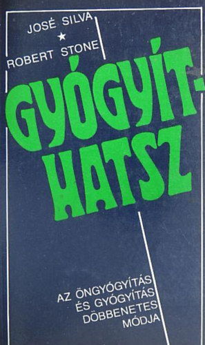 José Silva - Gyógyíthatsz //Az öngyógyítás és gyógyítás döbbenetes módja//