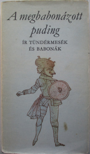 Rakovszky Zsuzsa  (szerk.) - A megbabonzott puding - r tndrmesk s babonk