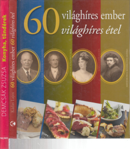 Kdas Lajos, Demcsk Zsuzsa - 2 db. gasztronmiai knyv (60 vilghres ember, 60 vilghres tel + Konyha, tndrek- Receptknyv kisgyerekes szlknek)