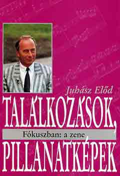 Juhsz Eld - Tallkozsok, pillanatkpek (fkuszban: a zene)