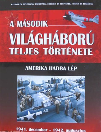 Balogh Zsolt - A m�sodik vil�gh�bor� teljes t�rt�nete 4. - Amerika hadba l�p