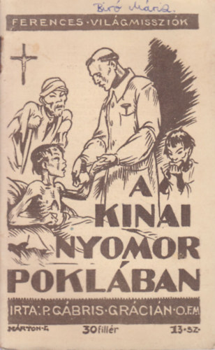 P. Gábris Grácián O.F.M. - A kínai nyomor poklában (Ferences világmissziók)