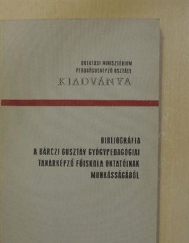Dr. Gllesz Viktor - Bibliogrfia a Brczi Gusztv Gygypedaggiai Tanrkpz Fiskola oktatinak munkssgbl 1900-1975