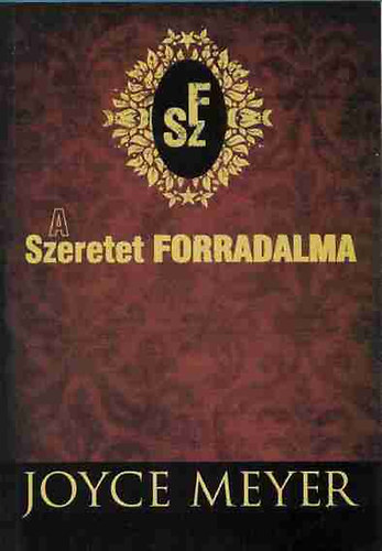 Joyce Meyer - A Szeretet forradalma