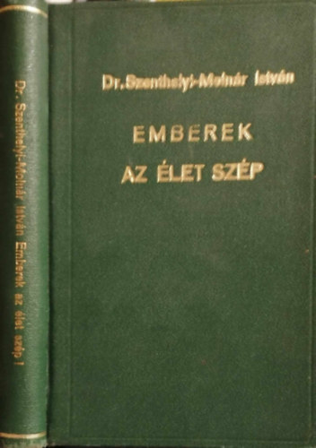 Dr.Szenthelyi-Molnr istvn - Emberek! Az let szp!