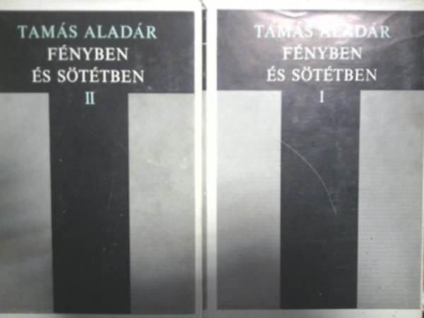 Tamás Aladár - Fényben és sötétben I.-II.