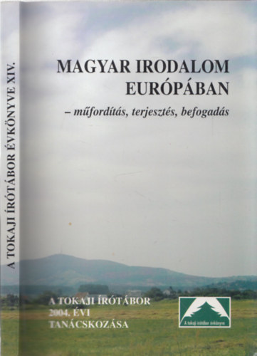 Serf�z� Simon  (szerk.) - Magyar irodalom Eur�p�ban - m�ford�t�s, terjeszt�s, befogad�s (Az 1994. �vi Tokaji �r�t�bor tan�cskoz�sa-A Tokaji �r�t�bor �vk�nyve XIV.)