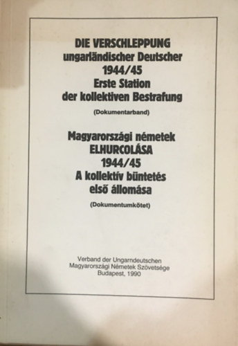 Zielbauer Gyrgy - Magyarorszgi nmetek elhurcolsa 1944/45 - A kollektv bntets els llomsa (dokumentumktet)