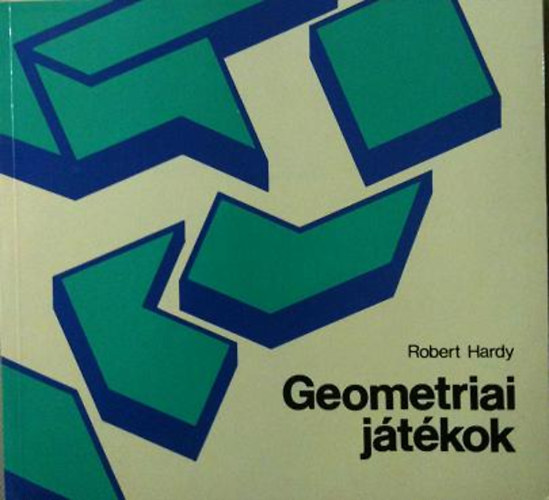 Ford.: Reiman Judit Robert Hardy - Geometriai jtkok (Pino; Trico; Hexo; Diabol; Tangram; Jtk a kombinatorikval; A feladatok megoldsrl...)