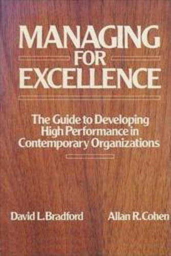 David L. Bradford - Allan R. Cohen - Managing for Excellence - The Guide to Developing High Performance in Contemporary Organizations