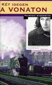 Patricia Highsmith - Két idegen a vonaton